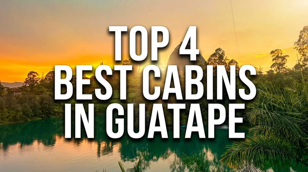 Best Cabins in Guatapé 2026 – Top 4 Picks